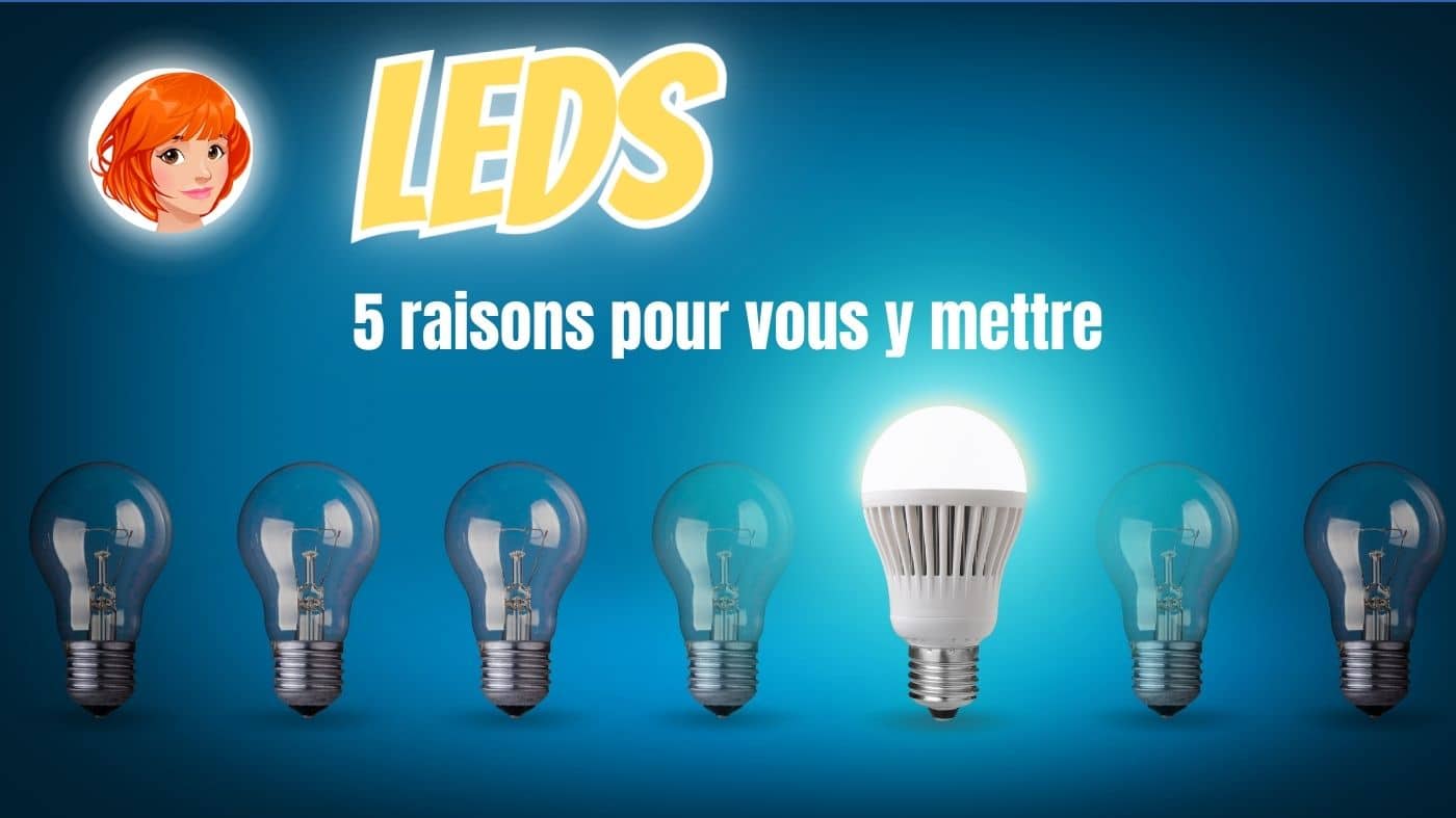 Lampes LED 5 raisons pour vous y mettre. Article de la rousse du bricolage